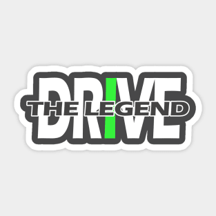 Drive the legend Sticker